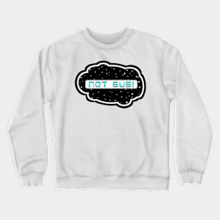 Cyan Not Sus! (Variant - Other colors in collection in shop) Crewneck Sweatshirt